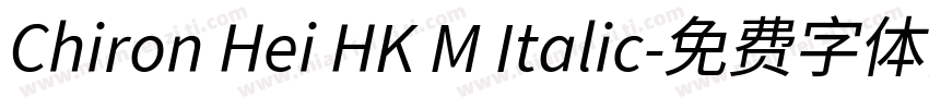 Chiron Hei HK M Italic字体转换